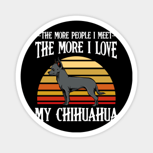 Chihuahua - The More People I Meet - Dog Lover Magnet